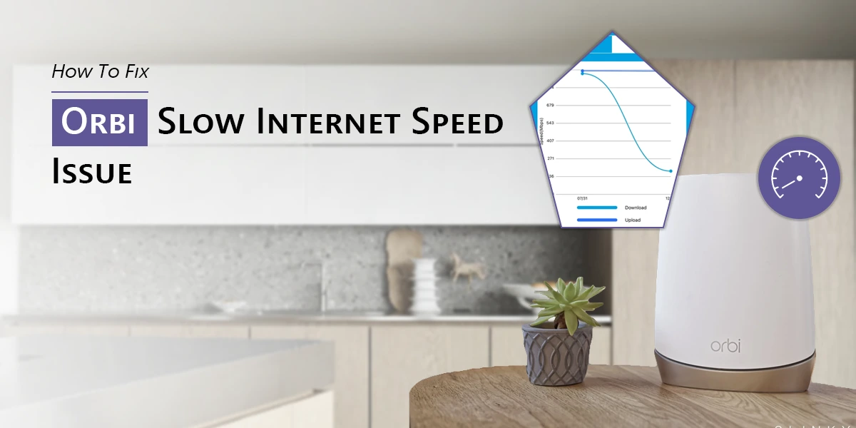 How To Fix Orbi Slow Internet Speed Issue?